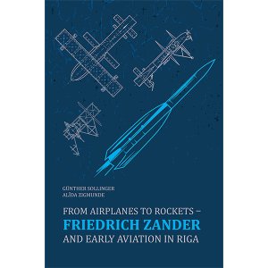 Monograph "From Airplanes to Rockets ‒ Friedrich Zander and Early Aviation in Riga" cover
