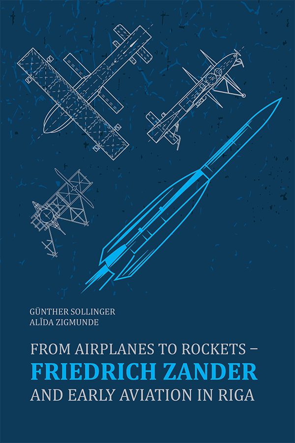Monograph "From Airplanes to Rockets ‒ Friedrich Zander and Early Aviation in Riga" cover