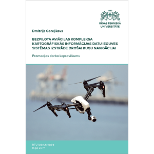 Summary of the Doctoral Thesis "Bezpilota aviācijas kompleksa kartogrāfiskās informācijas datu ieguves sistēmas izstrāde drošai kuģu navigācijai" cover