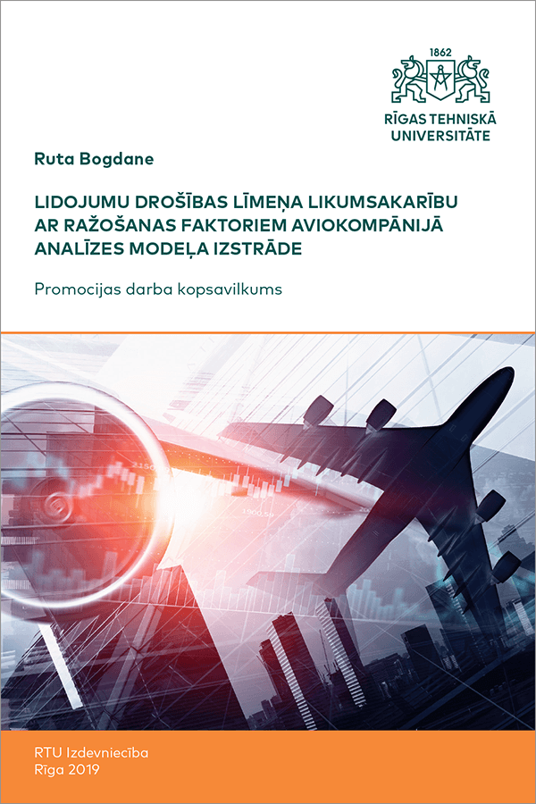 Summary of the Doctoral Thesis "Lidojumu drošības līmeņa likumsakarību ar ražošanas faktoriem aviokompānijā analīzes modeļa izstrāde" cover