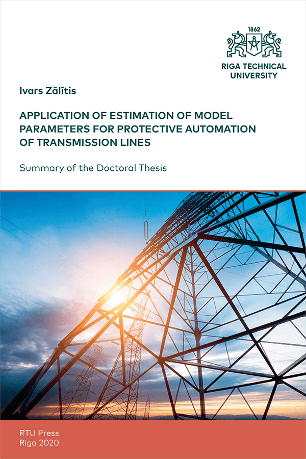 Promocijas darba kopsavilkuma "Application of Estimation of Model Parameters for Protective Automation of Transmission Lines" vāks