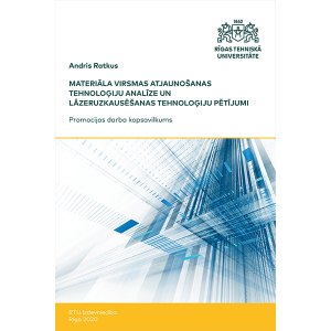 Summary of the Doctoral Thesis "Materiāla virsmas atjaunošanas tehnoloģiju analīze un lāzeruzkausēšanas tehnoloģiju pētījumi" cover
