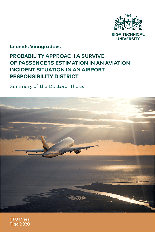 Promocijas darba kopsavilkuma "Probability Approach a Survive of Passengers Estimation in an Aviation Incident Situation in an Airport Responsibility District" vāks