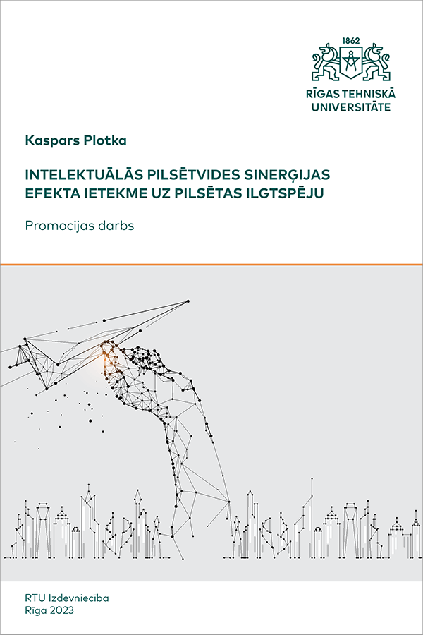 Intelektuālās pilsētvides sinerģijas efekta ietekme uz pilsētas ilgtspēju. Doctoral thesis. cover