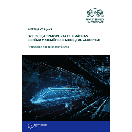 Dzelzceļa transporta telemātikas sistēmu matemātiskie modeļi un algoritmi. cover