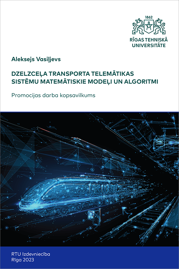 Dzelzceļa transporta telemātikas sistēmu matemātiskie modeļi un algoritmi. cover